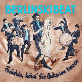 BerlinskiBeat „Fräulein könn’ Sie linksrum tanzen“