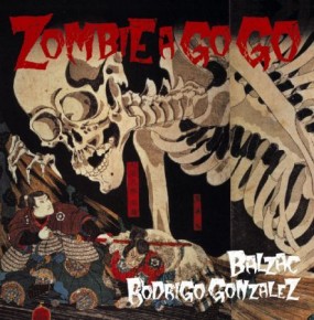 Balzac/Rod Gonzalez - Zombie A-Go-Go
