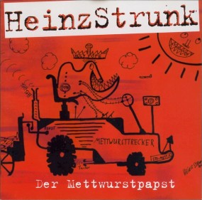 Heinz Strunk - Der Mettwurstpapst
